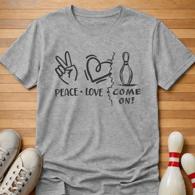 Peace Love COME ON! T-Shirt Gift For Bowlers