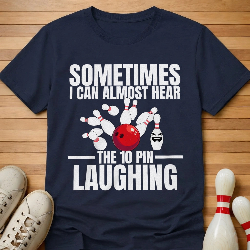 Hear The 10 Pin Laughing T-Shirt Gift For Bowlers