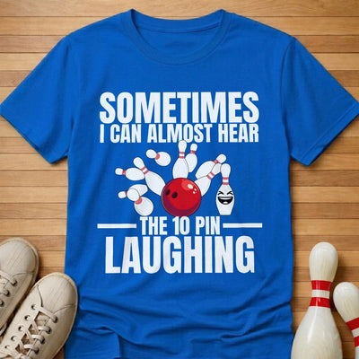 Hear The 10 Pin Laughing T-Shirt Gift For Bowlers