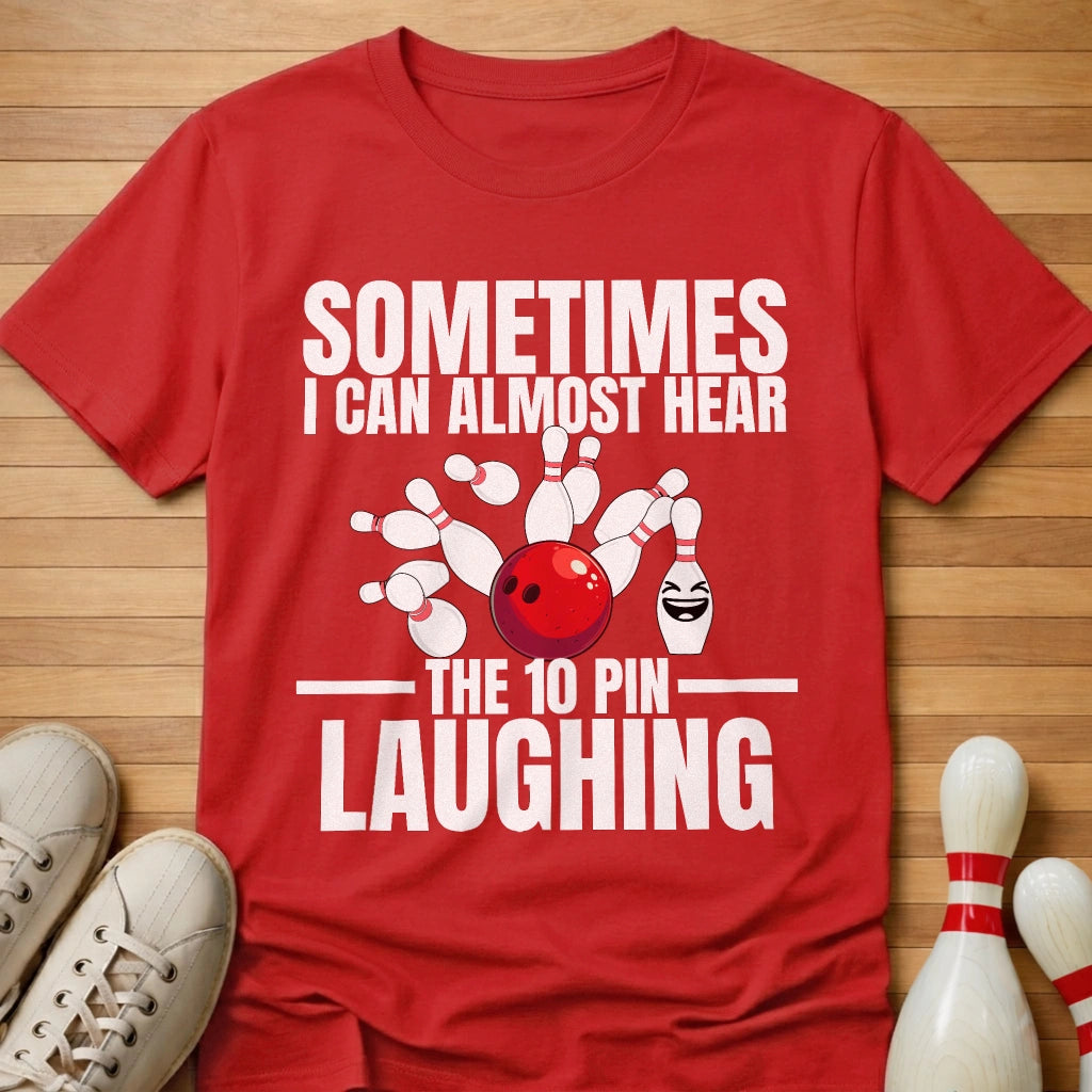 Hear The 10 Pin Laughing T-Shirt Gift For Bowlers