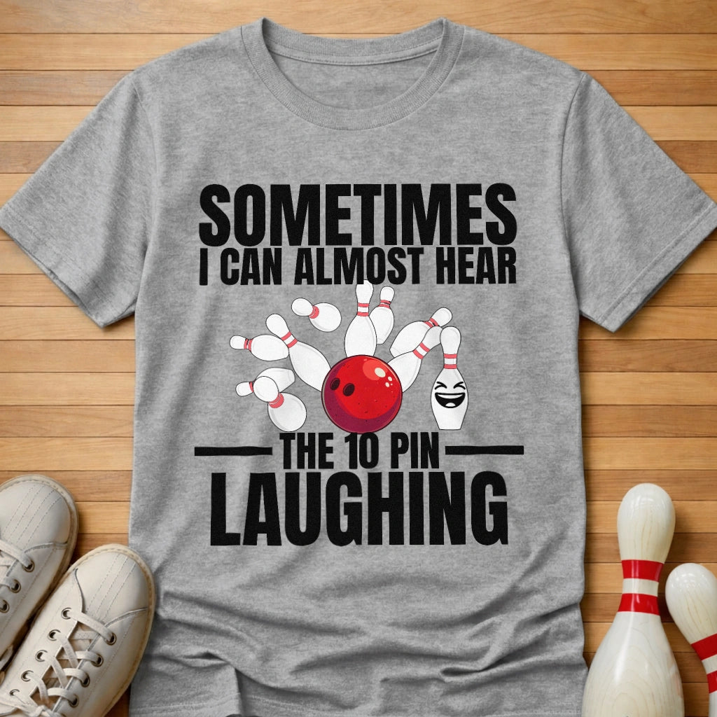 Hear The 10 Pin Laughing T-Shirt Gift For Bowlers