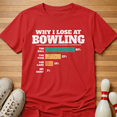 Why I Lose Chart T-Shirt Gift For Bowlers