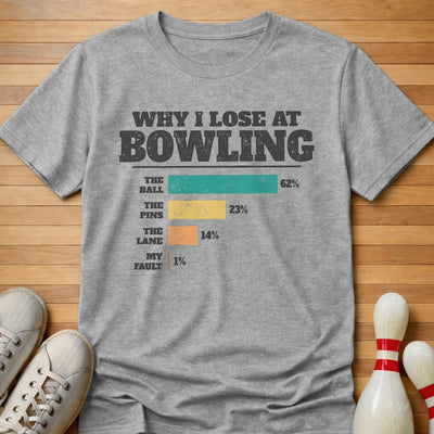Why I Lose Chart T-Shirt Gift For Bowlers