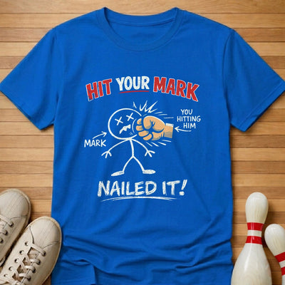 Hit Your Mark T-Shirt Gift For Bowlers