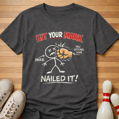 Hit Your Mark T-Shirt Gift For Bowlers