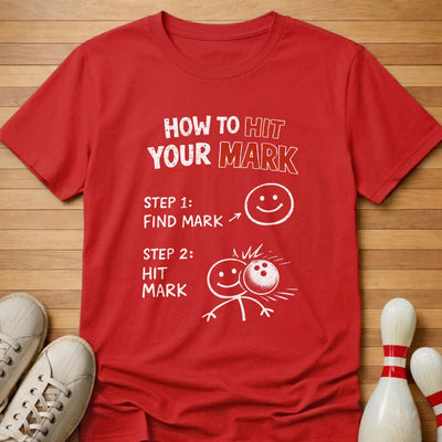How To Hit Your Mark T-Shirt Gift For Bowlers