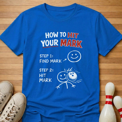 How To Hit Your Mark T-Shirt Gift For Bowlers