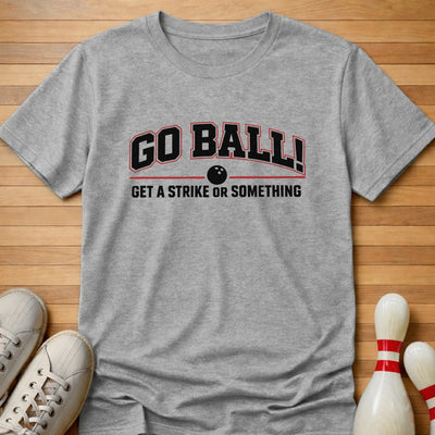 Strike Or Something T-Shirt Gift For Bowlers