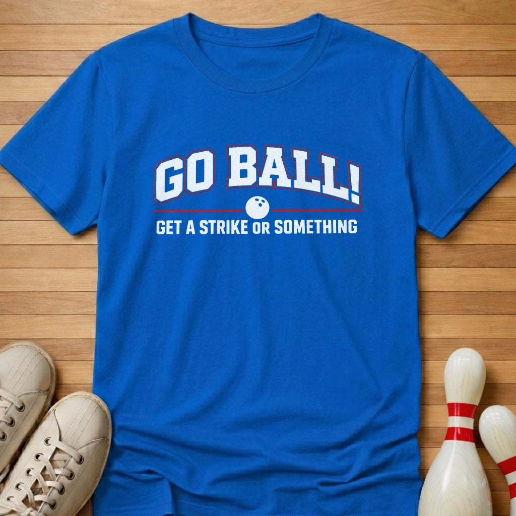 Strike Or Something T-Shirt Gift For Bowlers