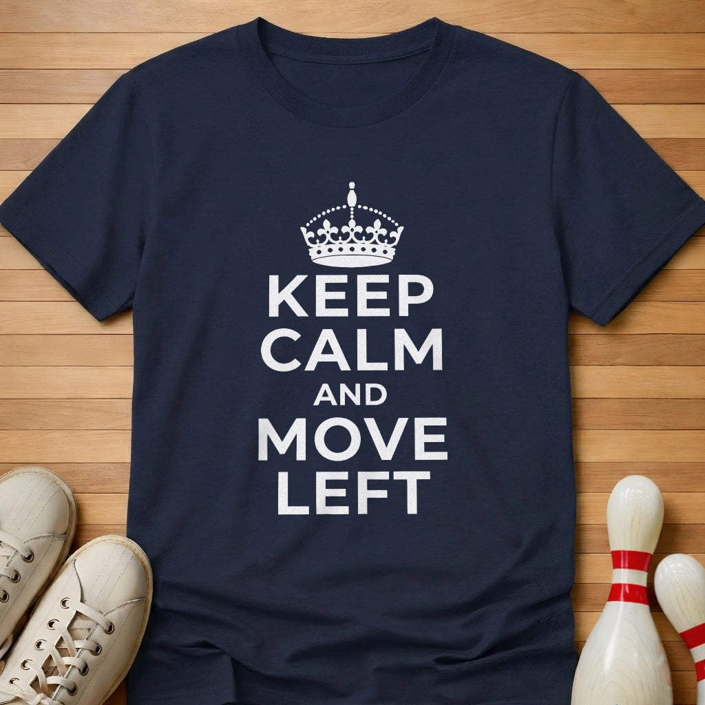 Keep Calm & Move Left T-Shirt Gift For Bowlers
