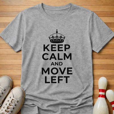 Keep Calm & Move Left T-Shirt Gift For Bowlers