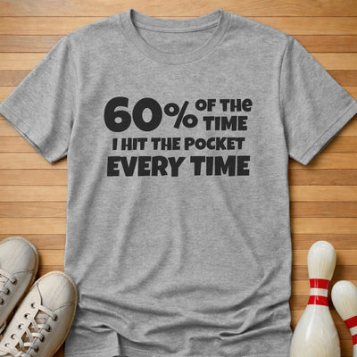 Hit Pocket Every Time T-Shirt Gift For Bowlers