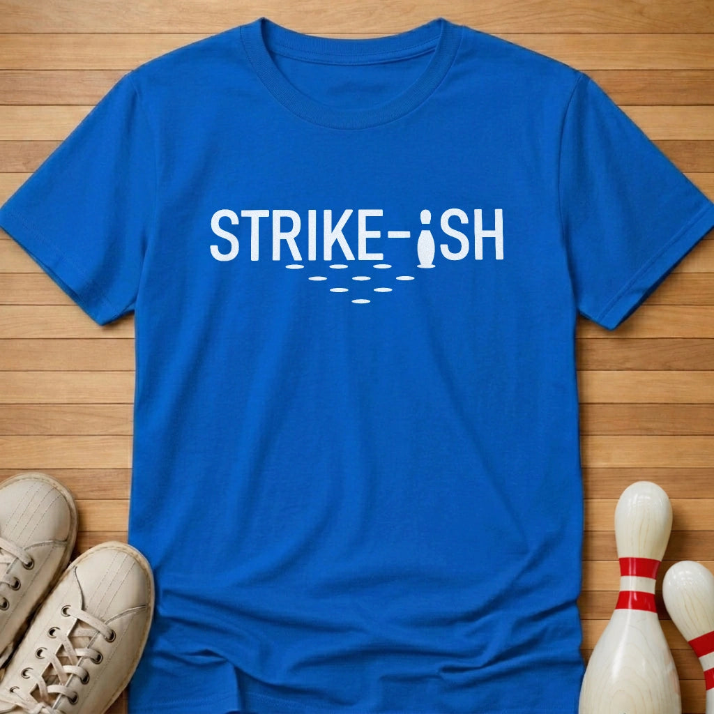 Strike ish T-Shirt Gift For Bowlers