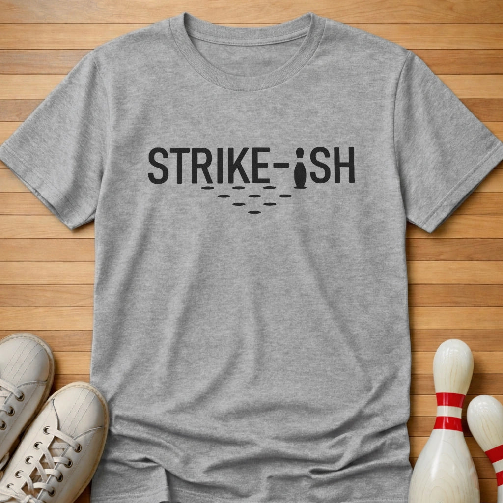 Strike ish T-Shirt Gift For Bowlers