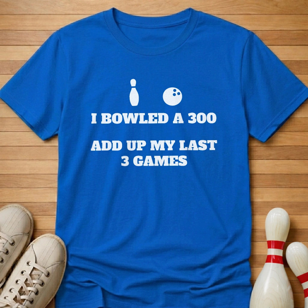 Technically Bowled 300 T-Shirt Gift For Bowlers