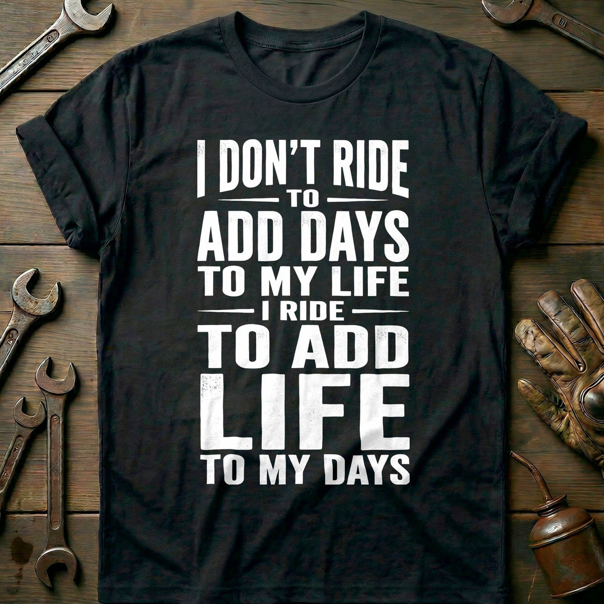 Add Life to Days Motorcycle T-Shirt Gift For Biker