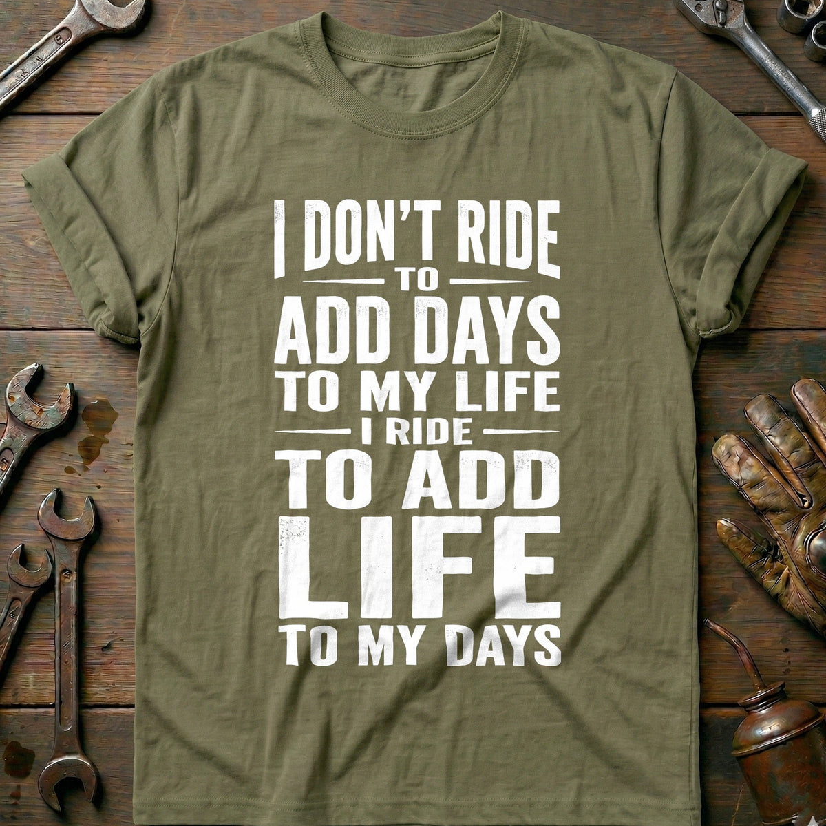 Add Life to Days Motorcycle T-Shirt Gift For Biker
