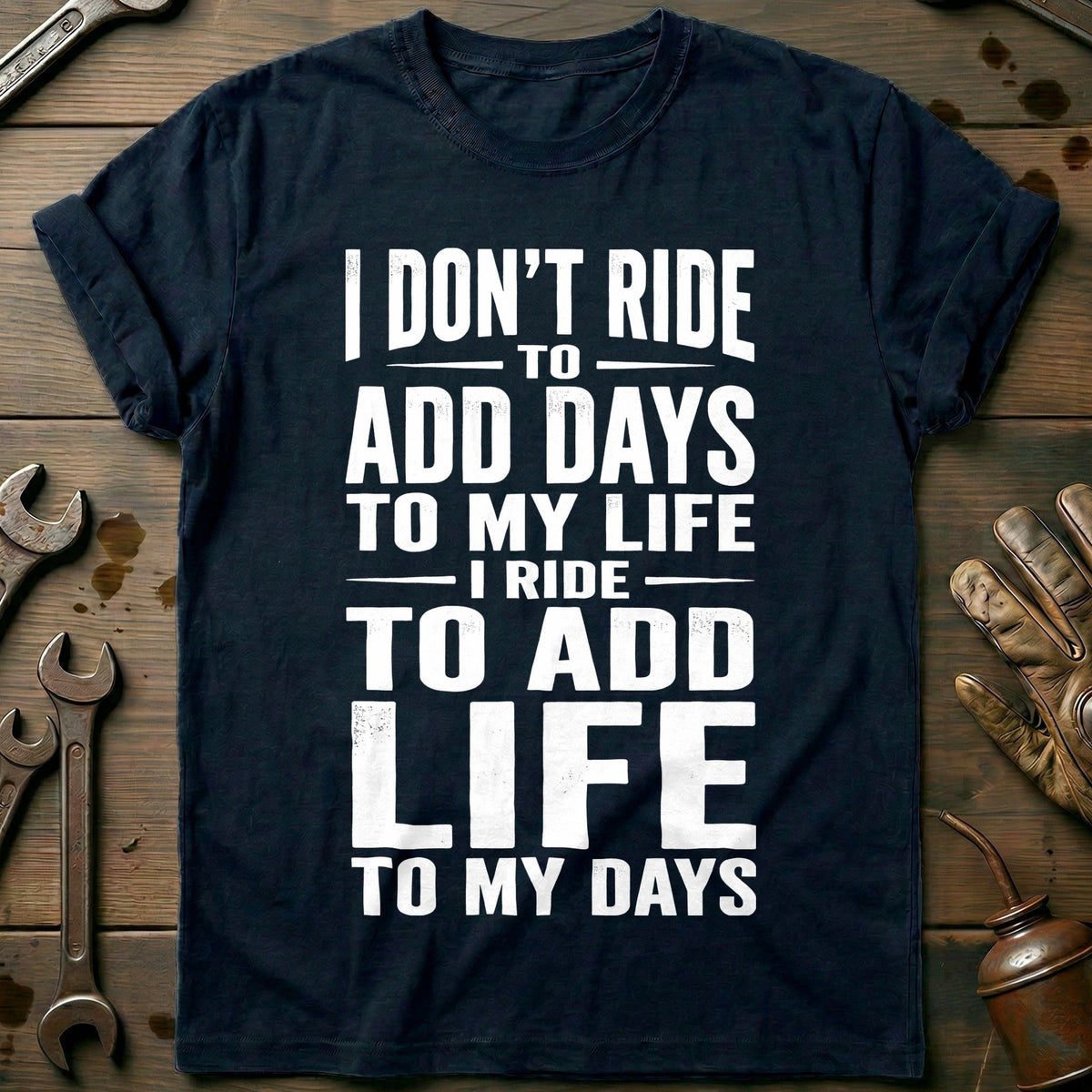 Add Life to Days Motorcycle T-Shirt GC Gift For Biker