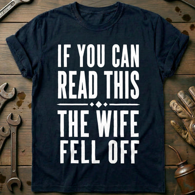 Wife Fell Off Motorcycle T-Shirt Gift For Biker