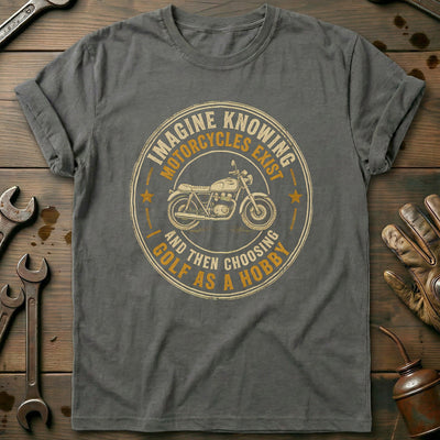 Choosing Golf as a Hobby Motorcycle T-Shirt Gift For Biker
