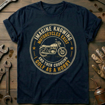 Choosing Golf as a Hobby Motorcycle T-Shirt Gift For Biker