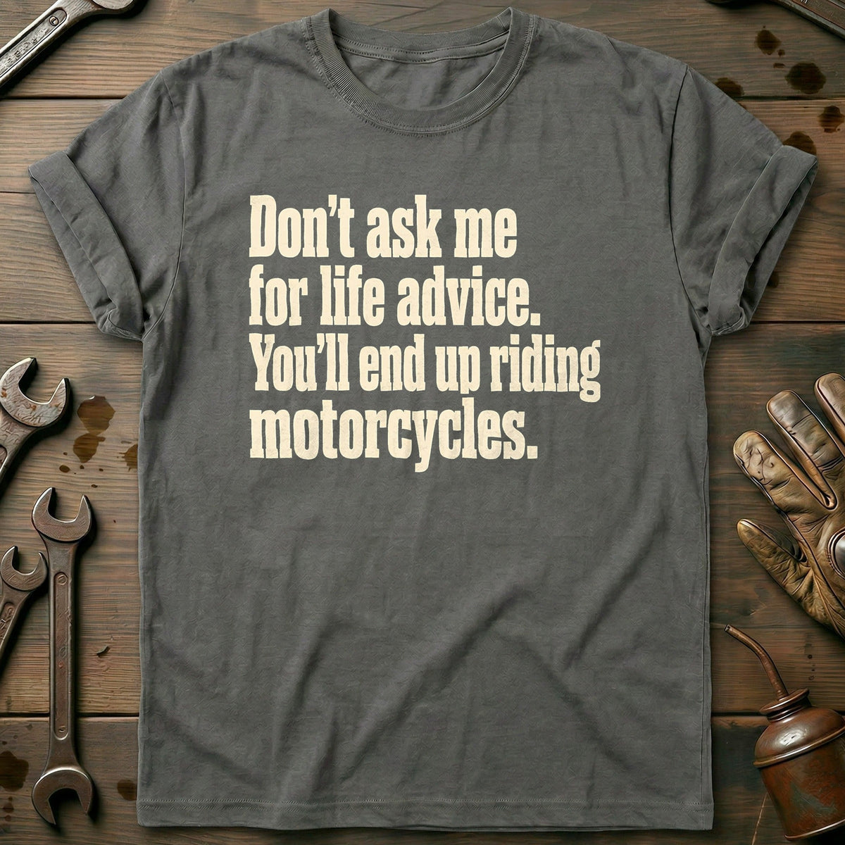 Dont Ask Me for Life Advice Motorcycle T-Shirt Gift For Biker