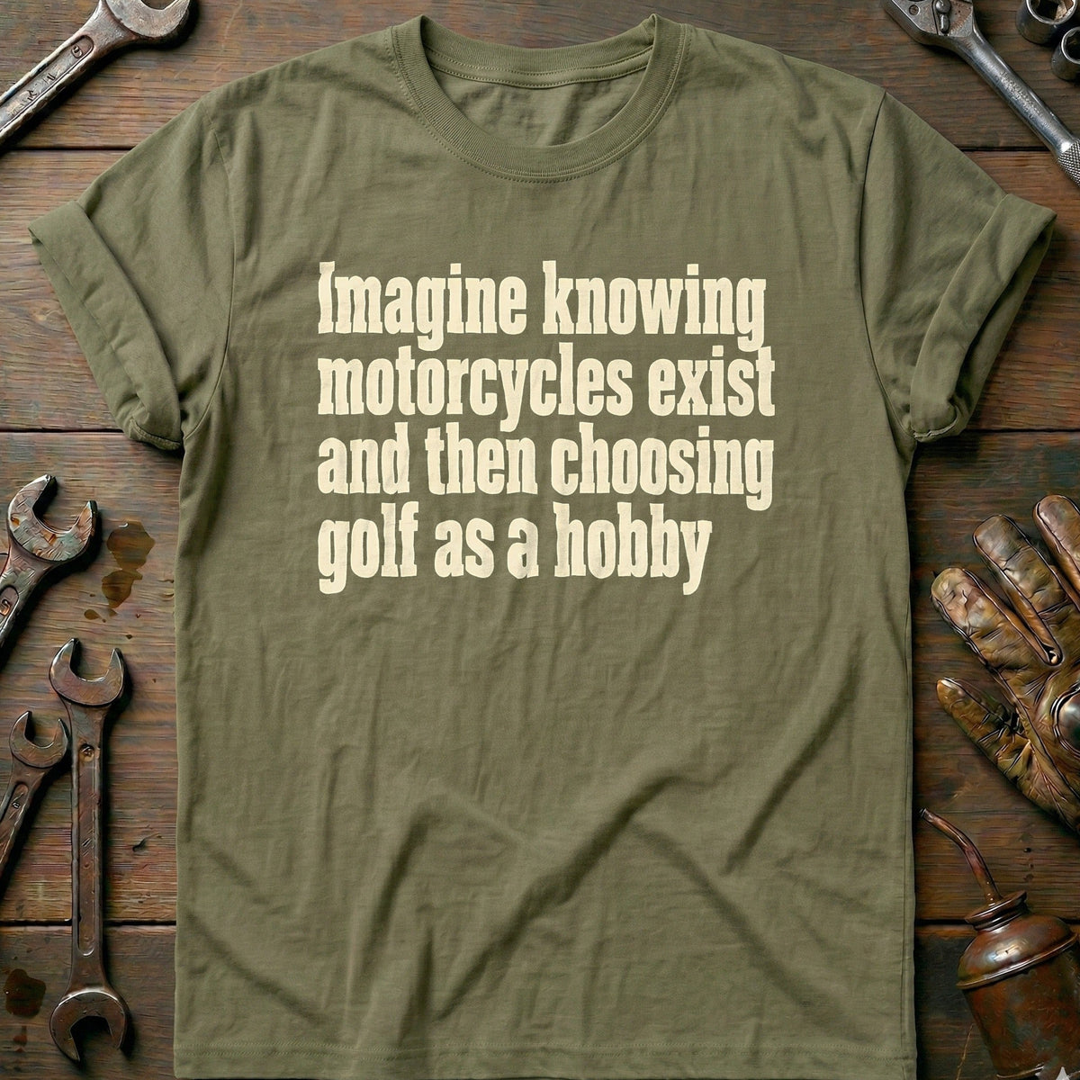Choosing Golf as a Hobby Motorcycle T-Shirt US Gift For Biker
