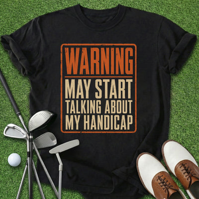Warning Handicap T-Shirt Gift For Golfer