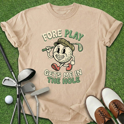 Foreplay T-Shirt Gift For Golfer
