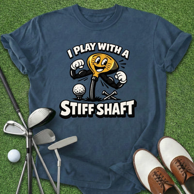 Stiff Shaft T-Shirt Gift For Golfer