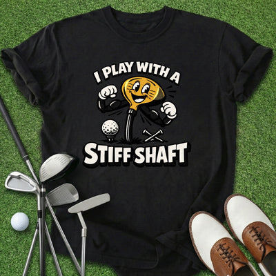 Stiff Shaft T-Shirt Gift For Golfer