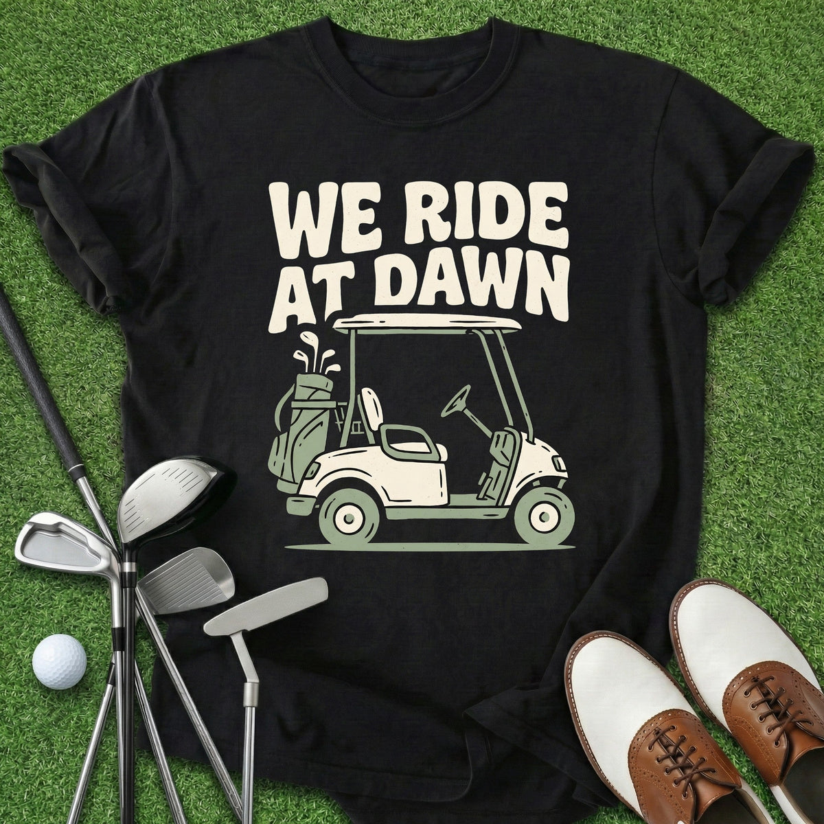We Ride At Dawn T-Shirt Gift For Golfer