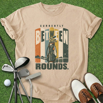 Between Rounds T-Shirt Gift For Golfer