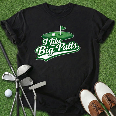 I Like Big Putts T-Shirt Gift For Golfer