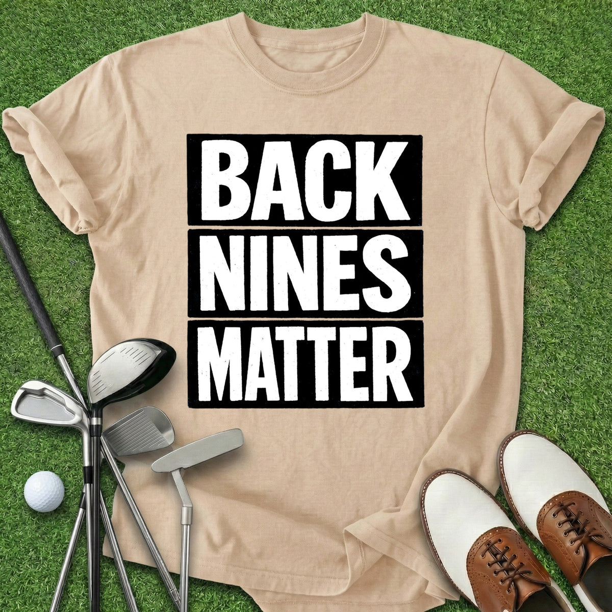 Back Nines Matter T-Shirt Gift For Golfer