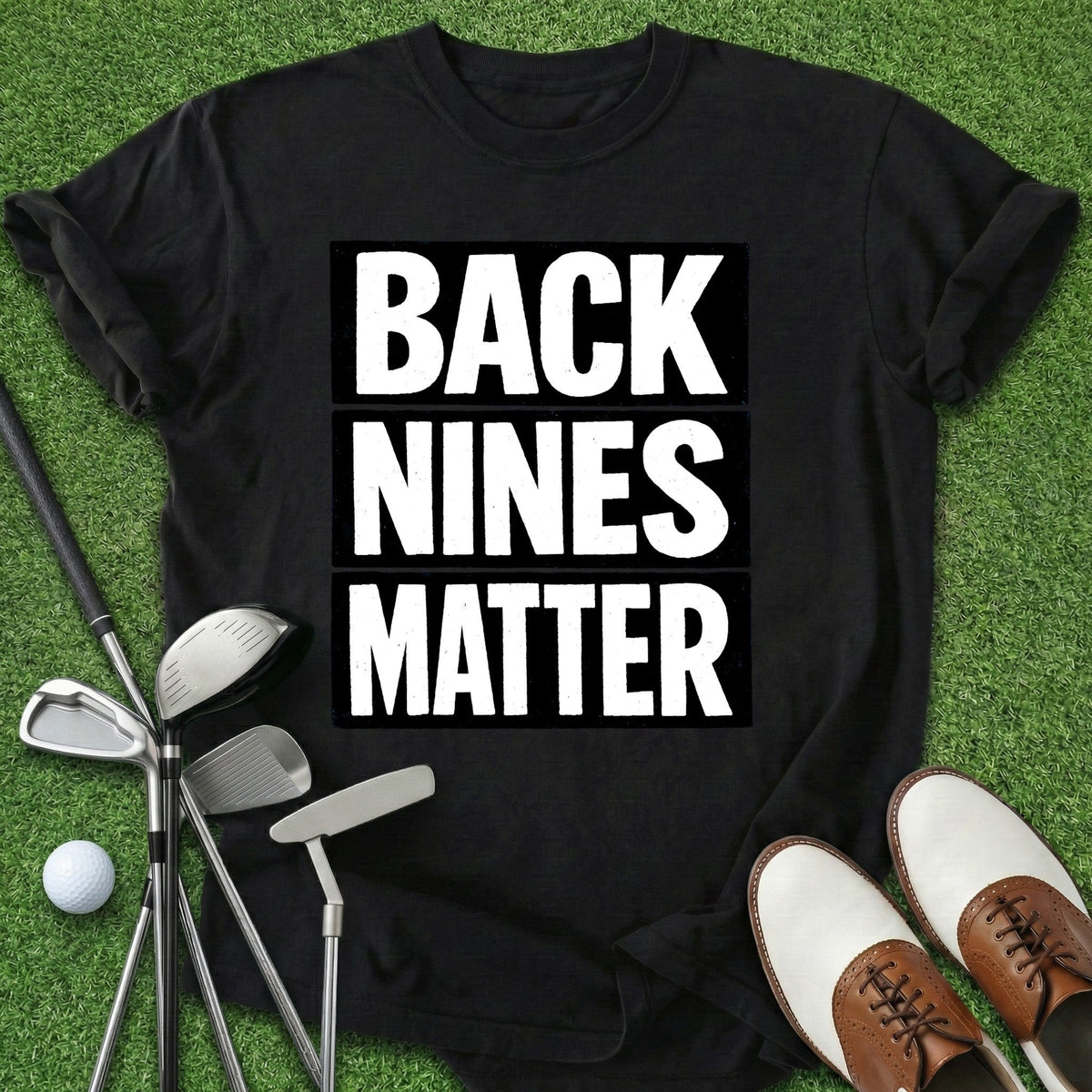 Back Nines Matter T-Shirt Gift For Golfer