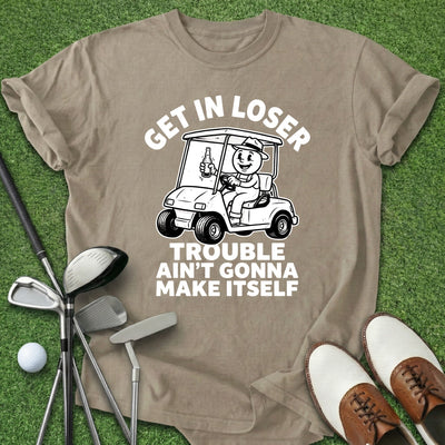 Get In Loser T-Shirt Gift For Golfer