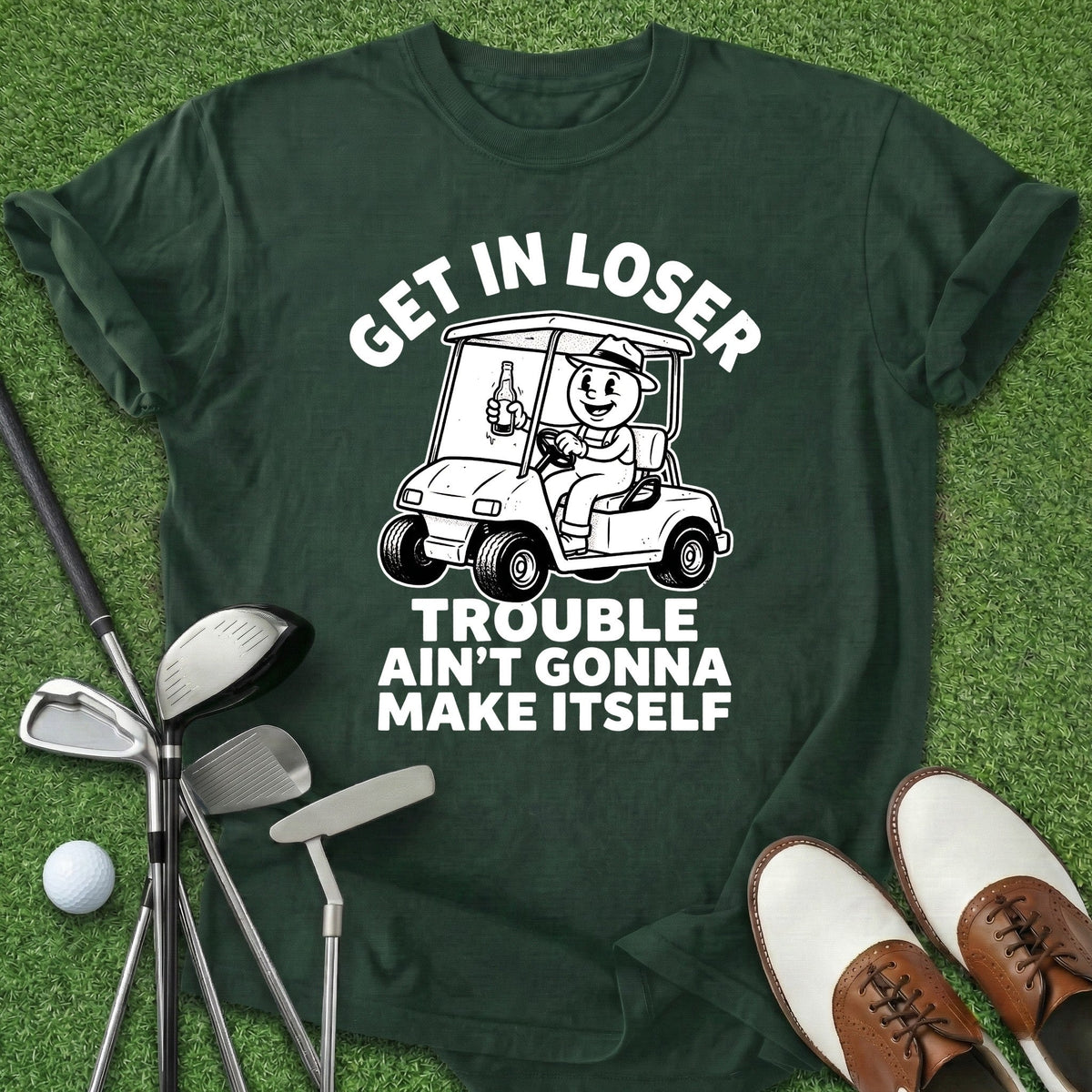 Get In Loser T-Shirt Gift For Golfer
