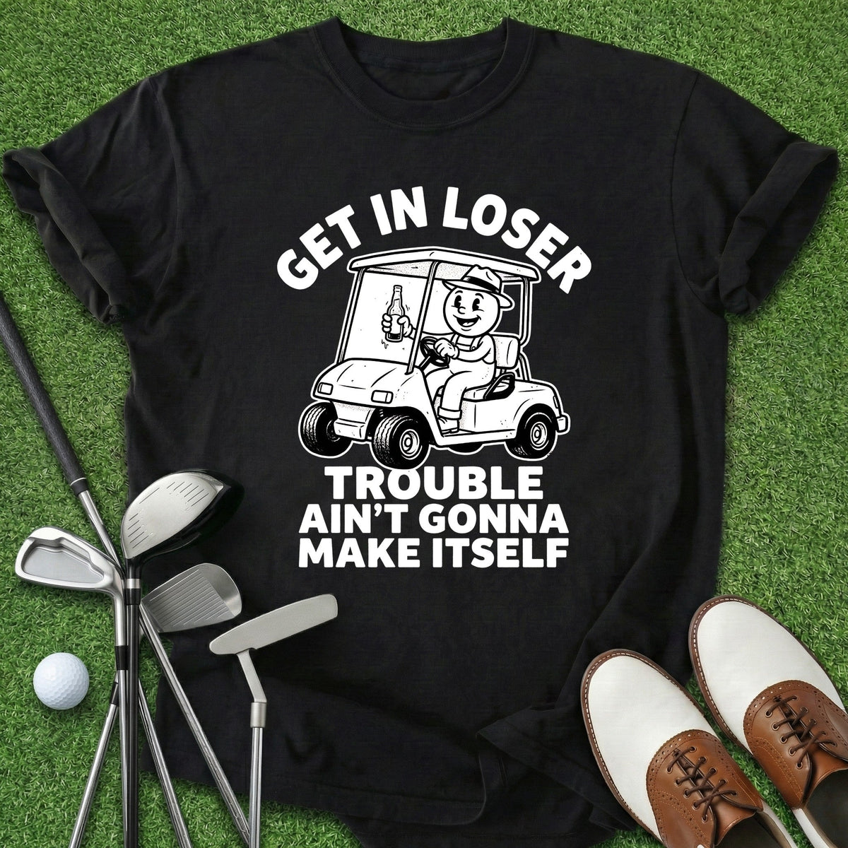 Get In Loser T-Shirt Gift For Golfer