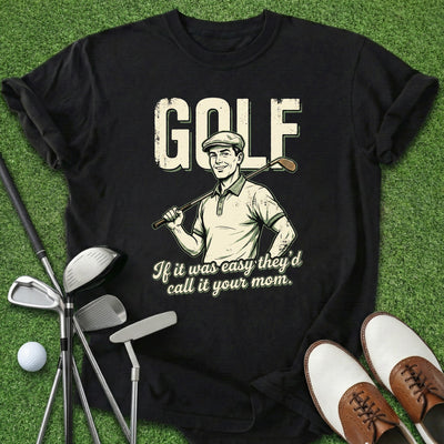 If It Was Easy T-Shirt Gift For Golfer