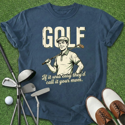 If It Was Easy T-Shirt Gift For Golfer