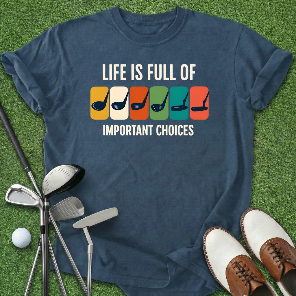 Important Choices T-Shirt Gift For Golfer