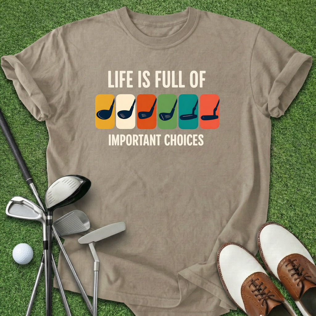 Important Choices T-Shirt Gift For Golfer