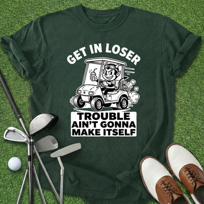 Get In Loser T-Shirt Gift For Golfer