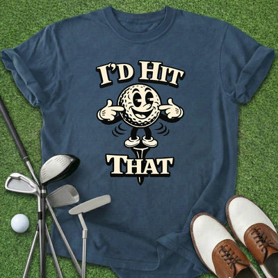 I'd Hit That T-Shirt Gift For Golfer