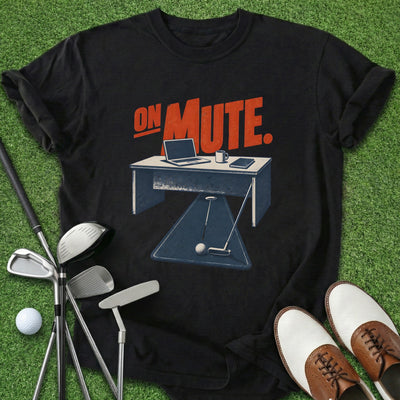 On Mute T-Shirt Gift For Golfer