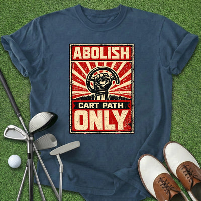 Abolish Cart Path T-Shirt Gift For Golfer