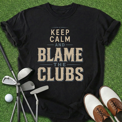 Blame The Clubs T-Shirt Gift For Golfer