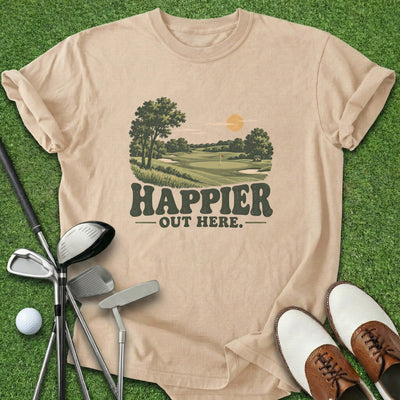 Happier Out Here T-Shirt Gift For Golfer