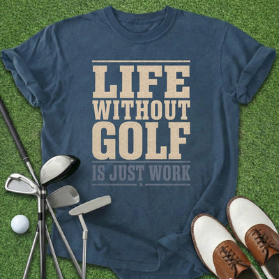 Life Without Golf T-Shirt Gift For Golfer